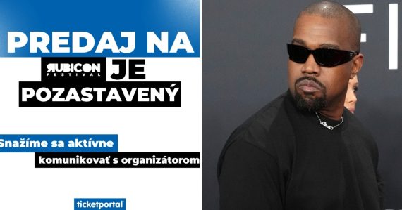Predaj lístkov na festival Rubicon, na ktorom má vystúpiť Kanye West, bol pozastavený. Predajca nevie, čo ďalej